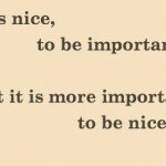 It is nice to be important